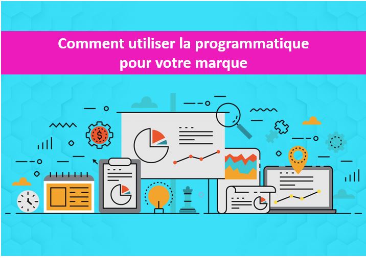 comment utiliser la programmatique pour votre marque